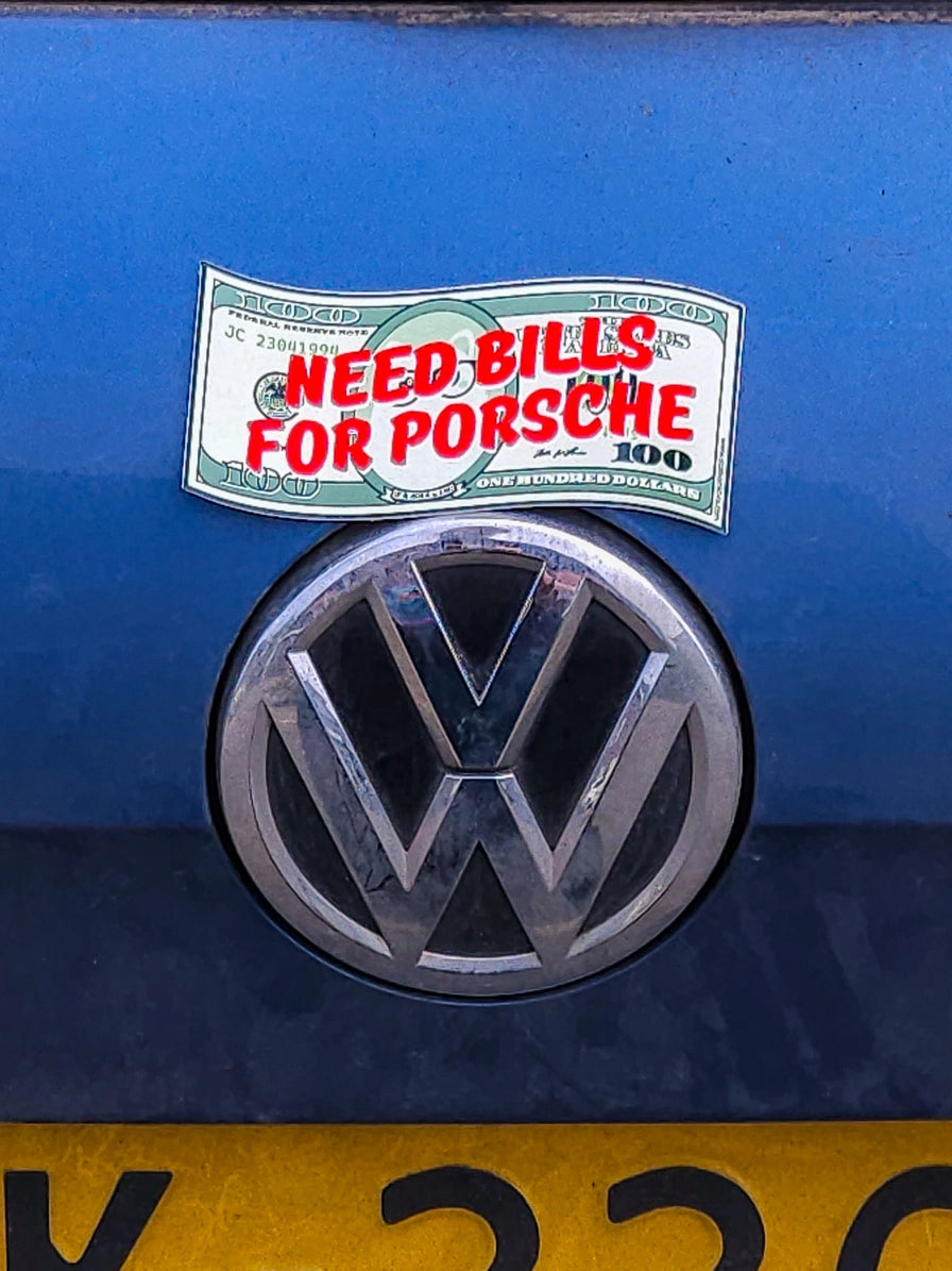 Sticker billet de banque « Need Bills for Porsche »